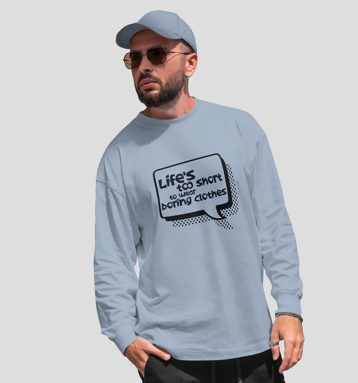 Life Is Too Short To Wear Boring Clothes  sweatshirt In Streetwear - Mon Zurich Originals