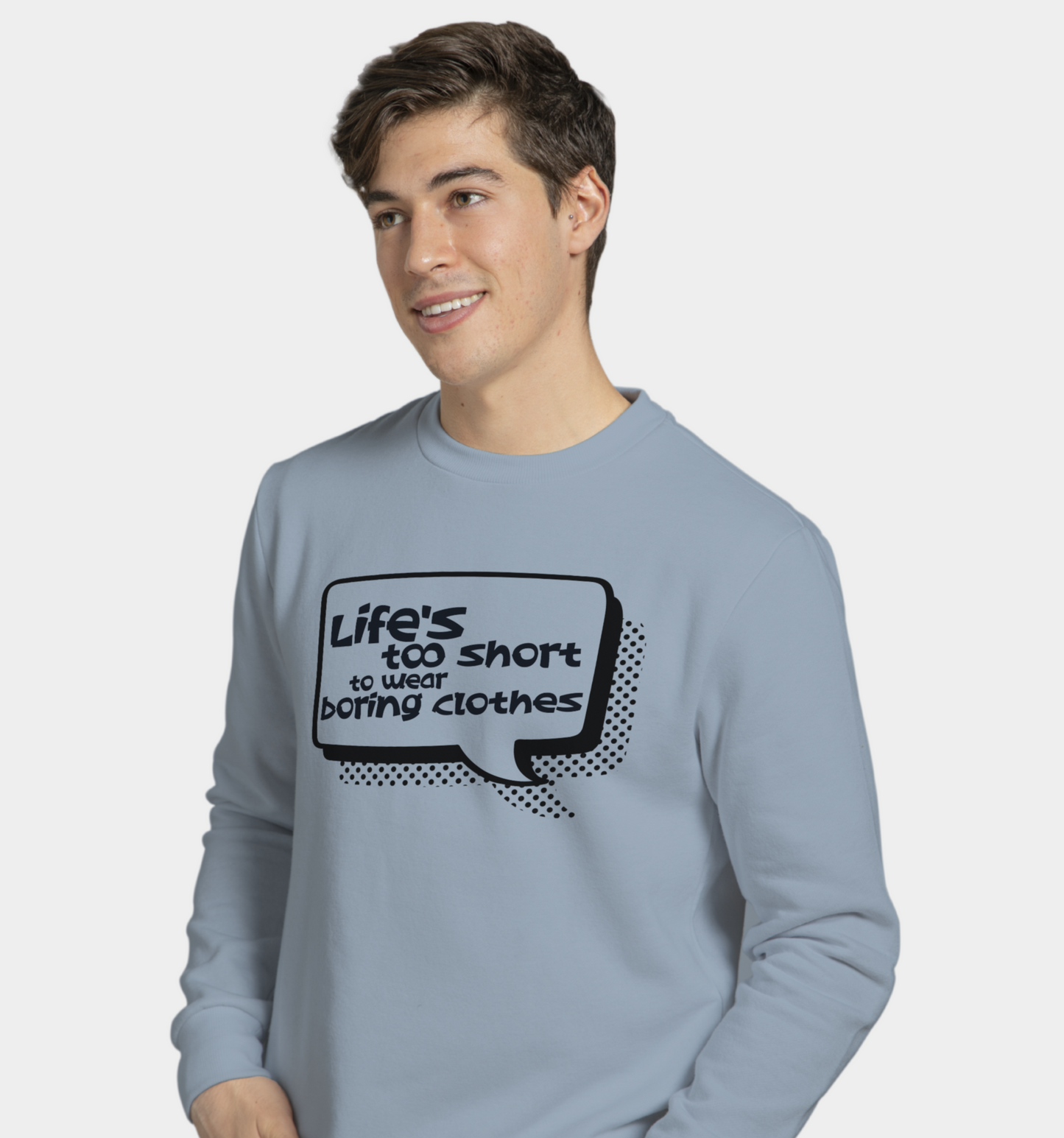 Life Is Too Short To Wear Boring Clothes  sweatshirt In Streetwear - Mon Zurich Originals