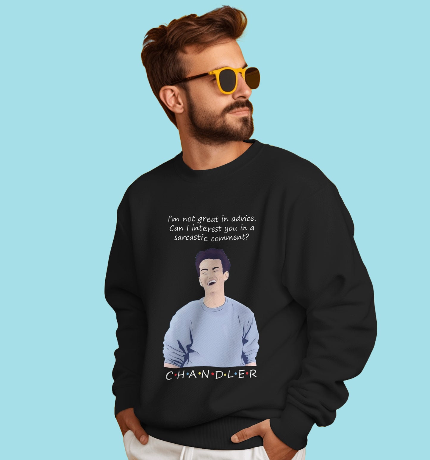 Friends - Chandler Tribute  - Sarcastic Chandler Sweatshirt In Black - Mon Zurich Originals